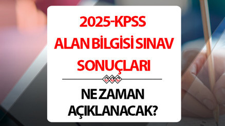 KPSS Alan Bilgisi sonuçları ne zaman açıklanacak 2025 || ÖSYM KPSS sınav sonuçları kaç günde açıklanır, tarih belli oldu mu Takvim yayınlandı İşte KPSS sonuçları açıklanma tarihi