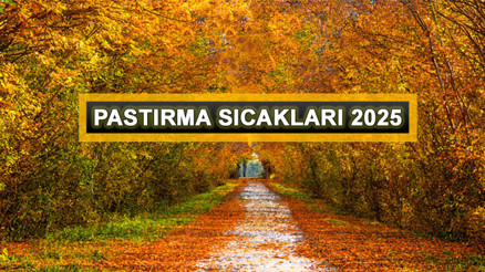 PASTIRMA SICAKLARI TARİHİ VE AYLARI 2025 || Pastırma sıcakları ne zaman, Ekimde mi Kasımda mı Pastırma yazı ne demek, kaç gün sürer