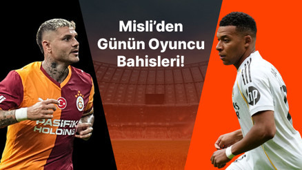 Icardi ilk 11’de başlayınca boş geçmiyor, Real’in golleri Mbappe’den İşte Misli’den günün oyuncu bahisleri