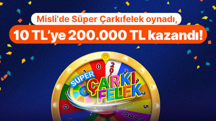Mislide Süper Çarkıfelek oynadı, 10 TL’ye 200.000 TL kazandı