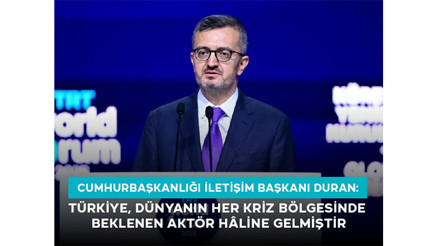 Cumhurbaşkanlığı İletişim Başkanı Duran: “Türkiye, Dünyanın Her Kriz Bölgesinde Beklenen Aktör Hâline Gelmiştir” Cumhurbaşkanlığı İletişim Başkanı Duran: “Türkiye, Dünyanın Her Kriz Bölgesinde Beklenen Aktör Hâline Gelmiştir”