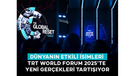 Dünyanın Etkili İsimleri TRT World Forum 2025’te Yeni Gerçekleri Tartışıyor