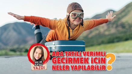 Ara tatili verimli geçirmek için neler yapılabilir