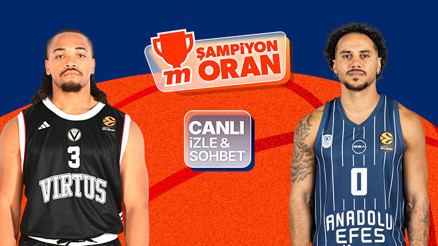 Anadolu Efes, Virtus Bolognaya konuk oluyor Maçın heyecanı canlı yayın, canlı sohbet ve Şampiyon Oranlar ile Mislide