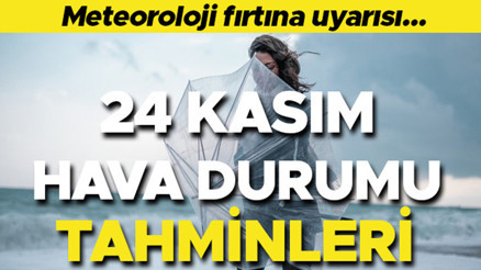 HAVA DURUMU TAHMİNLERİ 24 KASIM 2025 PAZARTESİ || Fırtına uyarısı Bugün hava nasıl olacak, İstanbulda yağmur var mı Meteoroloji il il hava durumu