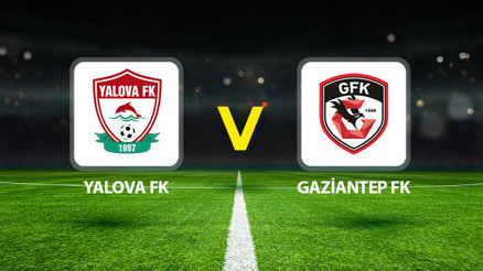 Yalova FK 77 - Gaziantep FK maçı ne zaman saat kaçta hangi kanalda Türkiye Kupasında 4. Tur heyecanı