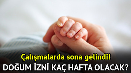 Doğum izni 24 hafta oldu mu, babalık izni artacak mı Aannelik izni artıyor mu, kaç hafta olacak Çalışmalarda sona gelindi