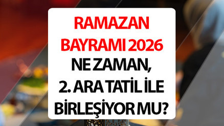 RAMAZAN HABERLERİ 🕌|| Ramazan Bayramı ne zaman 2026, bayram tatili 9 gün mü Ramazan Bayramı ara tatili ile birleşiyor mu