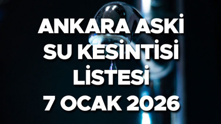 ANKARA ASKİ SU KESİNTİSİ SAATLERİ VE İLÇELERİN DETAYLI PROGRAMI 7 OCAK 2026 || Ankarada sular zaman, saat kaçta gelecek Hangi ilçelerde sular kesilecek, kaç saat sürecek