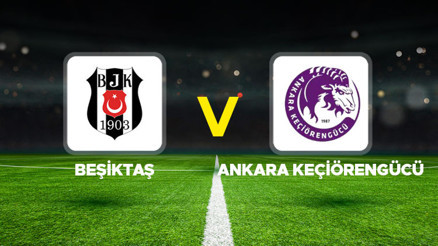 CANLI İZLE || Beşiktaş - Ankara Keçiörengücü maçı ne zaman, saat kaçta, hangi kanalda Türkiye Kupası C Grubu mücadelesi...