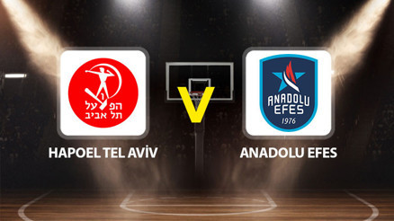 Hapoel Tel Aviv Anadolu Efes maçı ne zaman saat kaçta hangi kanalda