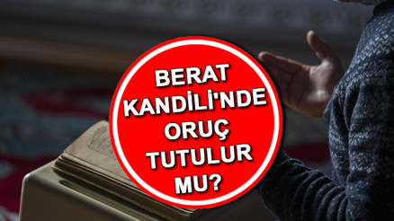 BERAT KANDİLİ ORUCU FAZİLETİ 2026 (Diyanet açıklaması) | Berat Kandilinde oruca nasıl niyet edilir Berat Kandilinde oruç tutulur mu, ne zaman, kaç gün tutulur, hangi gün tutulur İşte Berat Kandili orucu sevabı