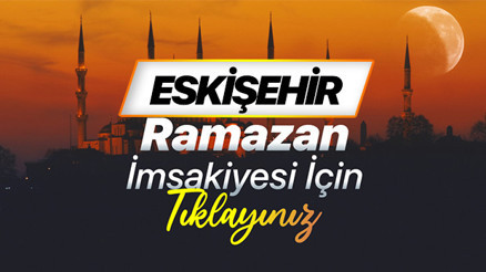 ESKİŞEHİR 2026 RAMAZAN İMSAKİYESİ (DİYANET) | Eskişehir sahur (imsak) saati ve iftar vakti 2026 İmsakiyesi