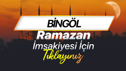 BİNGÖL İMSAKİYE 2026 (DİYANET) | Bingöl sahur (imsak) ne zaman, iftar saat kaçta Ramazan imsakiye 2026