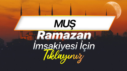MUŞ İMSAKİYE 2026 (DİYANET) | Muş sahur (imsak) ne zaman, iftar saat kaçta Ramazan imsakiye 2026