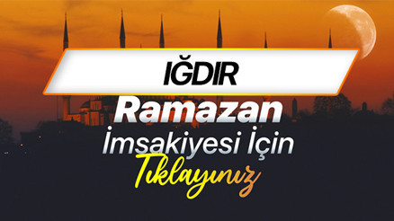 IĞDIR İMSAKİYE 2026 (DİYANET) | Iğdır sahur (imsak) ne zaman, iftar saat kaçta Ramazan imsakiye 2026