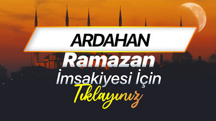 ARDAHAN İMSAKİYE 2026 (DİYANET) | Ardahan sahur (imsak) ne zaman, iftar saat kaçta Ramazan imsakiye 2026