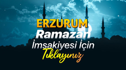 ERZURUM İFTAR SAATİ VE SAHUR (İMSAK) SAATİ- DİYANET RAMAZAN İMSAKİYE 2026 | Erzurumda iftar saat kaçta, sahur ne zaman Erzurum sahura ne kadar kaldı, ezan ne zaman okunacak Ramazan imsakiye 2026
