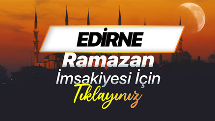 EDİRNE iFTAR SAATİ VE SAHUR VAKTİ RAMAZAN İMSAKİYESİ 2026 | Edirnede bugün iftar ve sahur saat kaçta Edirne sahur vakti kaçta başlayıp kaçta bitecek, ne kadar kaldı Edirne imsak ve sahur vakti