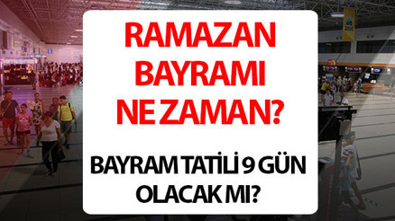 RAMAZAN BAYRAMI NE ZAMAN 2026 (DİYANET TARİH VE GÜN BİLGİSİ) | Bu yıl bayram tatili 9 gün olacak mı, Ramazan Bayramı tatili kaç gün olacak, bayram ayın kaçında İşte arefe günü, bayram tatili günleri ve tarihi