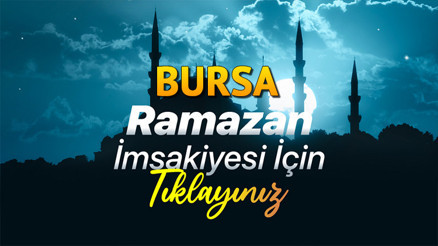 BURSA SAHUR VAKTİ VE İFTAR SAATLERİ - DİYANET RAMAZAN İMSAKİYESİ 2026 || Bursada bugün iftar saat kaçta, imsak vakti ezan ne zaman okunacak Bursada sahura ne kadar kaldı