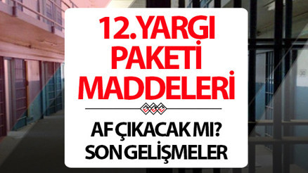 12.YARGI PAKETİ İÇERİĞİ, KAPSAMI VE MADDELERİ 2026 SON GELİŞMELER | Yeni yargı paketi ile af çıkacak mı, infaz düzenlemesi olacak mı 12.Yargı Paketi içeriği hakkında bilgiler