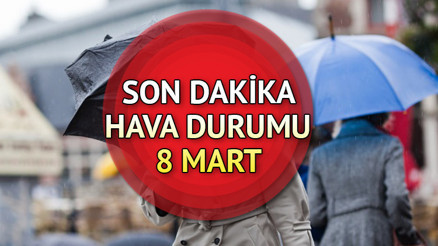 HAVA DURUMU SON DAKİKA TAHMİNLERİ 8 MART 2026 İL İL HARİTALI | Bugün hava nasıl olacak, yağmur yağacak mı Meteoroloji uyardı