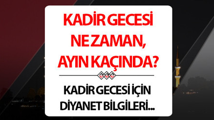 KADİR GECESİ NE ZAMAN 2026, HANGİ GÜN || On bir ayın sultanı 2026 Kadir Gecesi ayın kaçında idrak edilecek, Ramazan ayının kaçıncı gecesi, ne zaman 2026 Kadir Gecesi tarihi Diyanet dini günler takvimi ile belli oldu KADİR GECESİ NE ZAMAN 2026, HANGİ GÜN || On bir ayın sultanı 2026 Kadir Gecesi ayın kaçında idrak edilecek, Ramazan ayının kaçıncı gecesi, ne zaman 2026 Kadir Gecesi tarihi Diyanet dini günler takvimi ile belli oldu