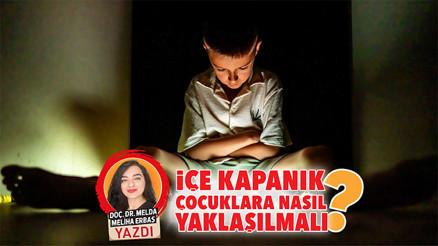 İçe kapanık çocuklara nasıl yaklaşılmalı