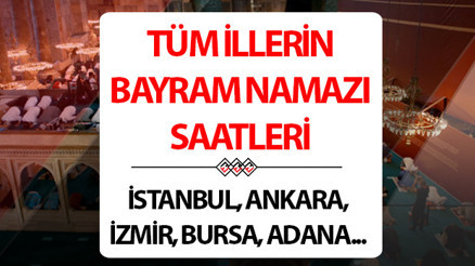 BAYRAM NAMAZI SAATLERİ 2026 ( RAMAZAN BAYRAMI DİYANET) | Ramazan Bayramı namazı saat kaçta, ne zaman kılınacak Diyanet 20 Mart İstanbul, Ankara, İzmir ve 81 ilin bayram namazı saati 2026