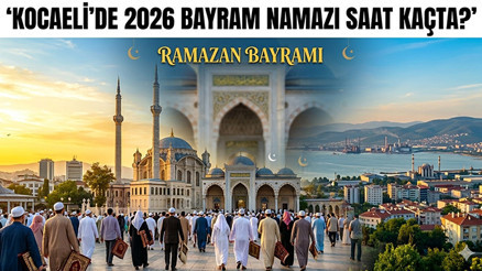 KOCAELİ BAYRAM NAMAZI 2026 RAMAZAN BAYRAMI (DİYANET) || Kocaelide bayram namazı saati kaçta İl il bayram namazı vakitleri