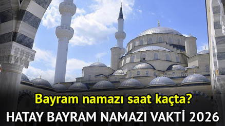 HATAY BAYRAM NAMAZI SAATİ VAKTİ 2026 DİYANET || Hatay’da Ramazan bayram namazı ne zaman, saat kaçta kılınacak Hatay Ramazan Bayramı namaz saati 2026