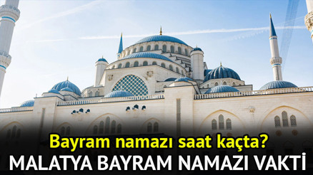 MALATYA BAYRAM NAMAZI SAATİ VAKTİ 2026 DİYANET || Malatya’da Ramazan bayram namazı ne zaman, saat kaçta kılınacak Malatya Ramazan Bayramı namaz saati 2026