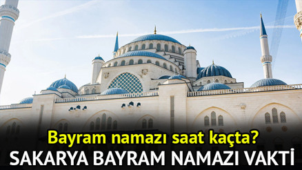 SAKARYA BAYRAM NAMAZI SAATİ VAKTİ 2026 DİYANET || Sakarya’da Ramazan bayram namazı ne zaman, saat kaçta kılınacak Sakarya Ramazan Bayramı namaz saati 2026