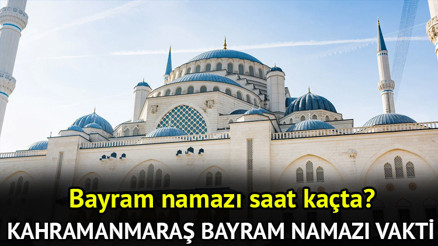 KAHRAMANMARAŞ BAYRAM NAMAZI SAATİ VAKTİ 2026 DİYANET || Kahramanmaraş’ta Ramazan bayram namazı ne zaman, saat kaçta kılınacak Kahramanmaraş Ramazan Bayramı namaz saati 2026