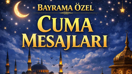 BAYRAMA ÖZEL CUMA MESAJLARI (HEM BAYRAM HEM CUMA MESAJLARI) 20 MART 2026 || Hadisli, yazılı, resimli, en yeni, farklı, dualı ve ayetli Cuma mesajları ve sözleri