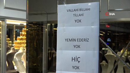 Vallahi billahi yok yazısı kuyumcuda izdihamı durduramadı