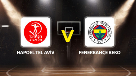 Hapoel Tel Aviv Fenerbahçe Beko maçı ne zaman saat kaçta hangi kanalda