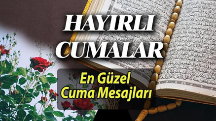 HAFTANIN EN GÜZEL CUMA MESAJLARI RESİMLİ 10 NİSAN 2026 || En yeni, dualı, hadisli, ayetli, farklı, değişik, uzun-kısa, hiç duyulmamış cuma mesajları ile sevdiklerinize Hayırlı Cumalar dileyin...