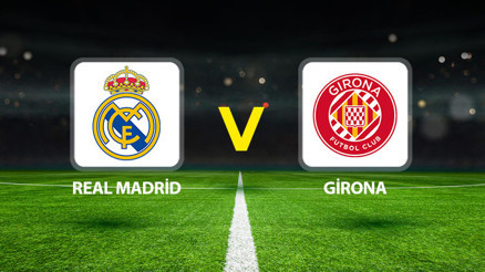 Real Madrid - Girona maçı ne zaman saat kaçta, hangi kanalda