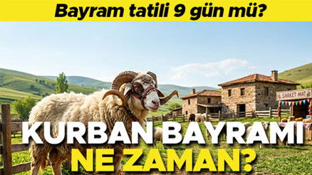 2026 KURBAN BAYRAMI BAŞLANGIÇ VE BİTİŞ TARİHLERİ (2026 DİYANET TAKVİMİ) || 2026 Kurban Bayram tatili 9 gün olacak mı, uzatılacak mı Kurban Bayramı 2026 Ne Zaman, Hangi Gün, Tatil 9 Gün Olacak mı İşte Diyanet Takvimi