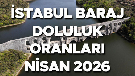 İSTANBUL BARAJ DOLULUK ORANLARI SON DURUM 23 NİSAN 2026 || İSKİ barajları su seviyesi ne kadar, yüzde kaç İşte günlük güncel veriler...