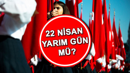 22 NİSAN BUGÜN OKULLAR TATİL Mİ 22 Nisan okullar yarım gün mü, ders var mı, üniversiteler ve okul tatil mi 22 Nisan Çarşamba resmi tatil mi İşte resmi açıklamalar