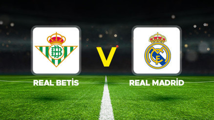 Real Betis - Real Madrid maçı ne zaman, hangi kanalda, saat kaçta Real Betis - Real Madrid maçı ne zaman, hangi kanalda, saat kaçta