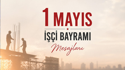 RESİMLİ 1 MAYIS İŞÇİ BAYRAMI KUTLAMA MESAJLARI 2026 - 1 MAYIS SÖZLERİ KISA || Anlamlı, yeni, görselli, farklı 1 Mayıs Emek ve Dayanışma Günü mesajları ve İşçi Bayramı sözleri