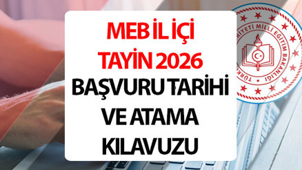 MEB ÖĞRETMEN İL İÇİ TAYİN 2026 BAŞVURU MEBBİS EKRANI VE TARİHLERİ | Öğretmen il içi isteğe bağlı yer değiştirme başvuruları başladı mı, ne zaman
