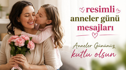 DUYGUSAL RESİMLİ ANNELER GÜNÜ MESAJLARI VE SÖZLERİ 2026 (En güzel Anneler Günü kutlama mesajları) | Anne ile ilgili sözler: Eşe, kayınvalideye, ablaya , arkadaşa iletilecek anlamlı, farklı, değişik, kısa, resimli Anneler Günü mesajları