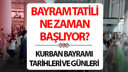 KURBAN BAYRAMI 2026 TATİL TARİHİ, GÜNLERİ VE SÜRESİ SON DAKİKA || Bu yıl Kurban Bayramı ne zaman, ayın kaçında, hangi gün Kurban Bayramına kaç gün kaldı, bayram tatil ne zaman başlıyor, kaç gün İşte arefe günü ve Kurban Bayramı tarihleri