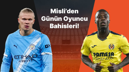 Haaland atıyor City kazanıyor Villarreal’in iç saha golcüsü Pepe… İşte Misli’den günün oyuncu bahisleri