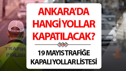 19 Mayıs (Salı) Ankara trafiğe kapalı yollar listesi 2026 | Ankarada bugün hangi yollar kapatılacak, ne zaman açılacak 19 Mayıs Salı Ankarada kapatılacak yollar belli oldu 19 Mayıs (Salı) Ankara trafiğe kapalı yollar listesi 2026 | Ankarada bugün hangi yollar kapatılacak, ne zaman açılacak 19 Mayıs Salı Ankarada kapatılacak yollar belli oldu